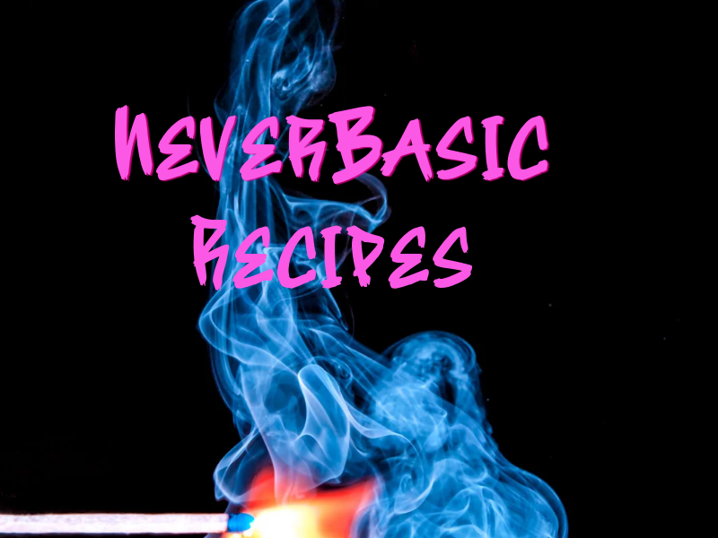 NeverBasic Recipes